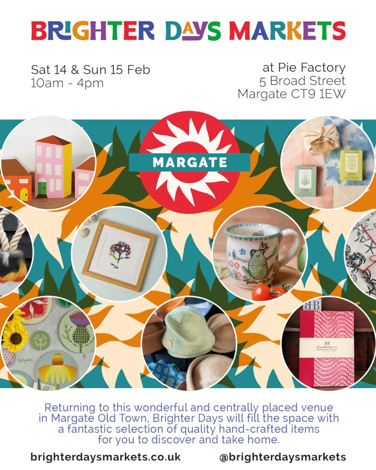 Brighter Days Market at Pie Factory Margate Valentine 14 and 15 February